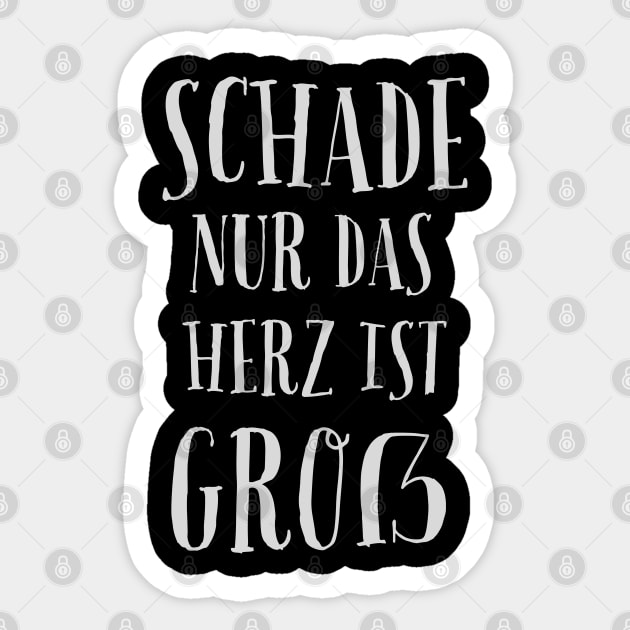 Schade Nur Das Herz Ist Groß - Only The Heart Is Big Sticker by Dippity Dow Five